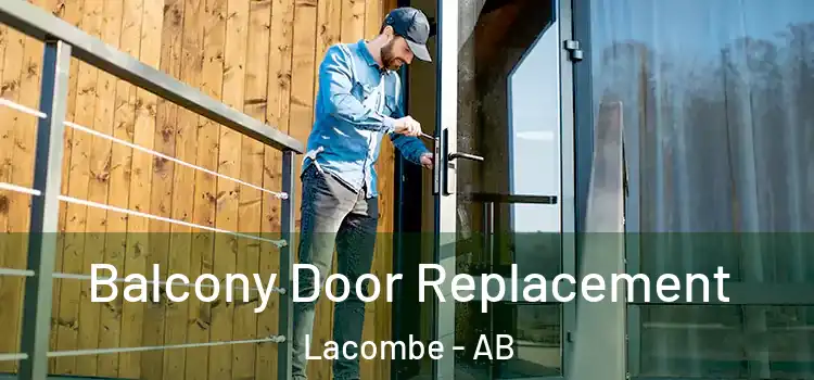  Balcony Door Replacement Lacombe - AB