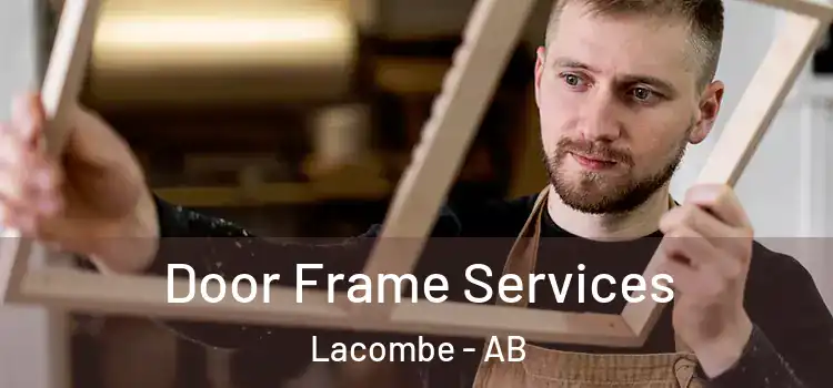 Door Frame Services Lacombe - AB