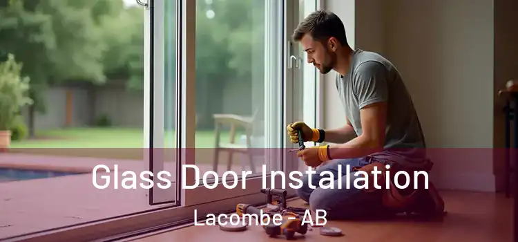 Glass Door Installation Lacombe - AB
