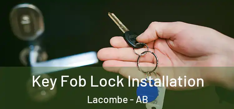 Key Fob Lock Installation Lacombe - AB
